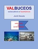 VALBUCEOS Subacuáticos e Hiperbáricos: 1er. Preámbulo de HISTORIAS DE ALTA PRESION