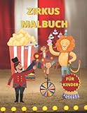 ZIRKUS: Tolles Zirkustier-Malbuch für Jungen, Mädchen, Kleinkinder, mit: Clowns, Akrobaten, Zirkustieren, Zauberern, trainierten Tieren, Jongleuren, Spaziergängern, Hoopers, Hochseil und mehr!!