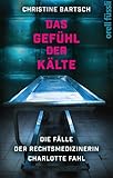 Das Gefühl der Kälte: Die Fälle der Rechtsmedizinerin Charlotte Fahl