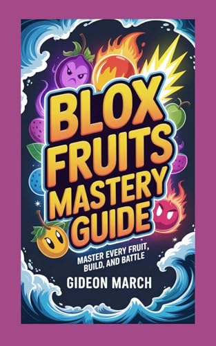 Blox Fruits Mastery Guide: Master Every Fruit, Build, and Battle