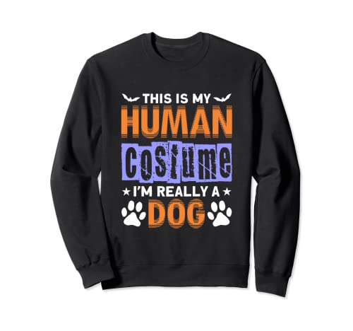 This Is My Human Costume, I'm Really A Dog - Divertido Halloween Sudadera