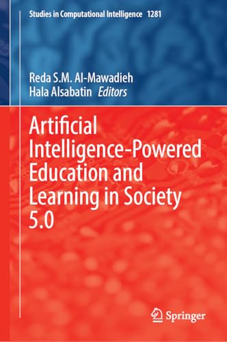 Artificial Intelligence-Powered Education and Learning in Society 5.0 (Studies in Computational Intelligence, 1281)