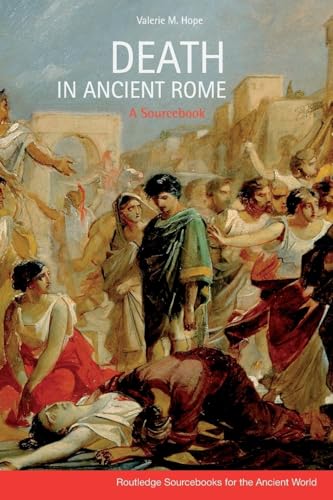 Death in Ancient Rome: A Sourcebook (Routledge Sourcebooks for the Ancient World)