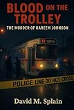 Blood on the Trolley: The Murder of Kareem Johnson