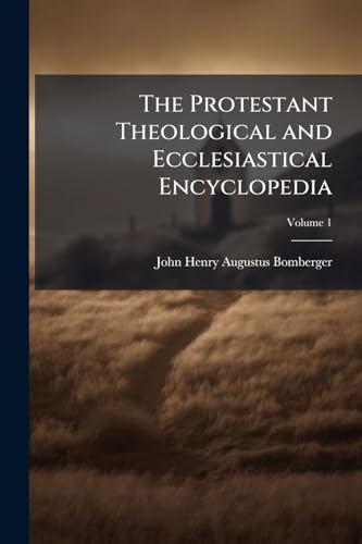 The Protestant Theological and Ecclesiastical Encyclopedia; Volume 1