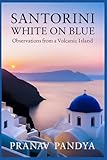 SANTORINI White on Blue: Observations from a Volcanic Island