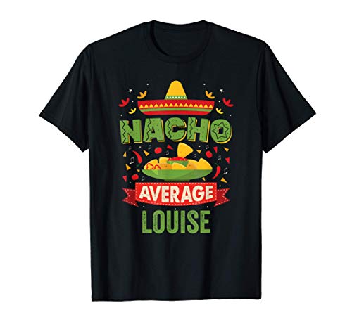 Nacho Average Louise Funny Personalized Name Birthday Gift T-Shirt