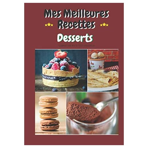 Mes meilleures recettes de Desserts: Carnet de recettes à remplir - 30 recettes / 60 pages + Table des matieres - Format 17,78 cm x 25,4 cm (7 po x 10 po)