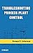 Troubleshooting Process Plant Control