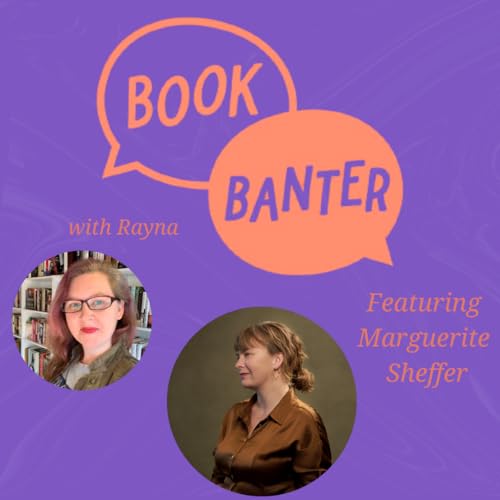 Book Banter with Rayna Featuring Marguerite Sheffer