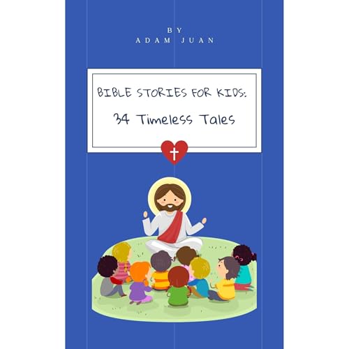 Bible Stories for Kids: 34 Timeless Tales Audiobook By Adam Juan cover art