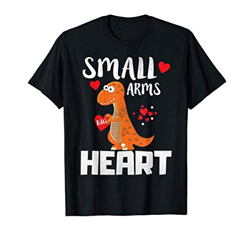 Valentines Day T Rex Dinosaur - Small Arms Big Heart Maglietta