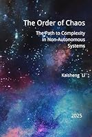 The Order of Chaos: The Path to Complexity in Non-Autonomous Systems B0F5BMGR5S Book Cover