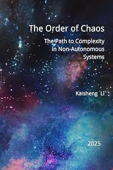Paperback The Order of Chaos: The Path to Complexity in Non-Autonomous Systems Book