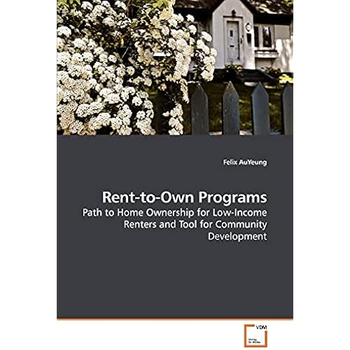 Rent-to-Own Programs: Path to Home Ownership for Low-Income Renters and Tool for Community Development