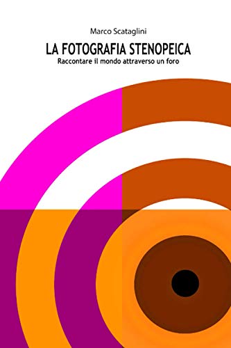 La Fotografia stenopeica: Raccontare il mondo attraverso un foro