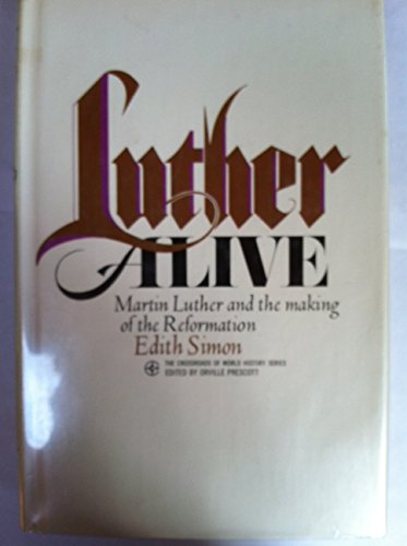 Luther alive;: Martin Luther and the making of ... B0006BUEK4 Book Cover