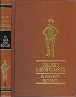 Collier's Junior Classics Vol 5 in Your Own Backyard B005GM4E22 Book Cover