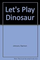 Let's Play Dinosaur 0915256061 Book Cover