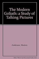 The Modern Goliath: a Study of Talking Pictures B000KI9DVE Book Cover