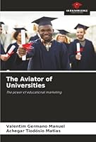 The Aviator of Universities: The power of educational marketing 6206821455 Book Cover