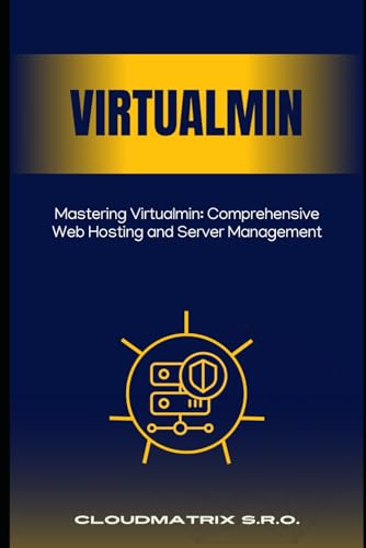 Mastering Virtualmin: Comprehensive Web Hosting and Server Management