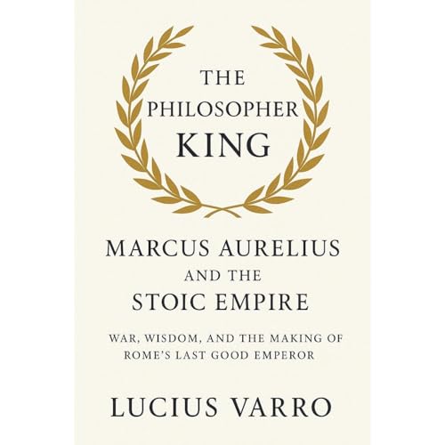 The Philosopher King: Marcus Aurelius and the Stoic Empire Audiolibro Por Lucius Varro arte de portada