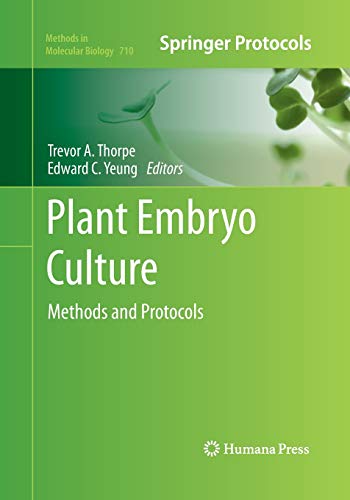 Plant Embryo Culture: Methods and Protocols (Methods in Molecular Biology, Band 710)
