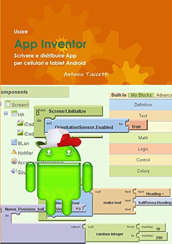 Usare App Inventor Scrivere e distribuire App per cellulari e tablet Android Usare App Inventor Scrivere e distribuire App per cellulari e tablet Android
