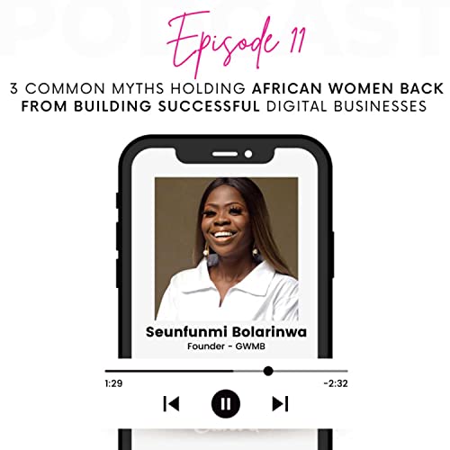 3 Common Myths Holding African Women Back From Building Successful Digital Businesses