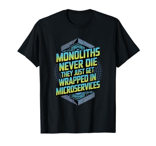 Photo de Monoliths Never Die Un développeur d'architecture logicielle Amusant T-Shirt