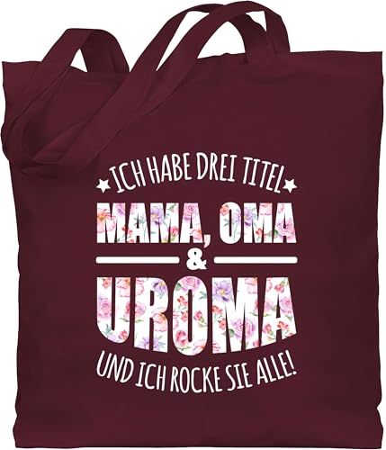 Shirtracer Baumwolltasche - Mama Taschen - Ich habe drei Titel - Uroma - Urgroßmutter Geschenk - Unisize - Bordeauxrot - geschenke für uromas tasche zum muttertag mutter oma beutel muttertaggeschenk