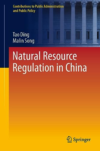 Natural Resource Regulation in China (Contributions to Public Administration and Public Policy) (English Edition)