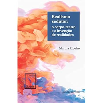 Capa do livro Realismo sedutor: o corpo-teatro e a invenção de realidades: 6