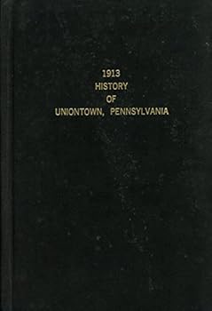 Hardcover A History of Uniontown, County Seat of Fayette County Pennsylvania Book