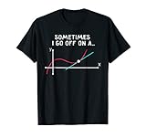 Math Teacher Gifts - Sometimes I go off on a tangent T-Shirt