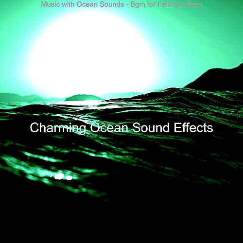 Play Music with Ocean Sounds Bgm for Falling Asleep by Charming Ocean