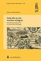 Cada Dia Se Ven Muchos Milagros: Narrativa Providencial En La Isla de Santo Domingo 3896659502 Book Cover