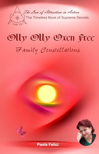 Olly Olly Oxen Free: Family Constellations: 7 (The Timeless Book Of Supreme Secrets)