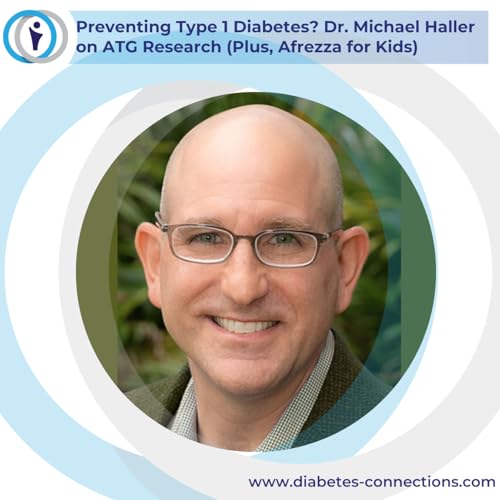 Preventing Type 1 Diabetes? Dr. Michael Haller on ATG Research (Plus, Afrezza for Kids)