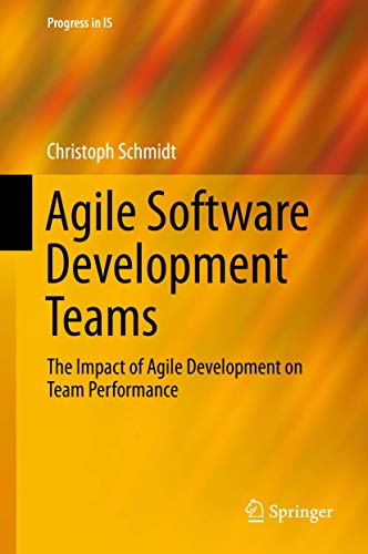 Agile Software Development Teams: 0 (Progress in IS) view 2