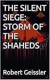 THE SILENT SIEGE: STORM OF THE SHAHEDS (War of the Machines: AI Drones Unleashed)