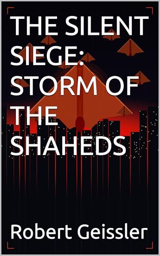 THE SILENT SIEGE: STORM OF THE SHAHEDS (War of the Machines: AI Drones Unleashed)