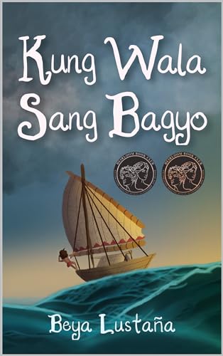 Kung Wala Sang Bagyo: If There Was No Storm (Hiligaynon) (English Edition)