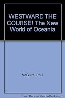 WESTWARD THE COURSE! The New World of Oceania B001G3KPZ0 Book Cover