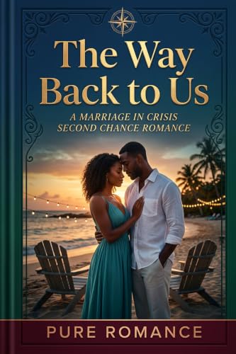 The Way Back to Us: A Marriage in Crisis Second Chance Romance (Black Love & Marriage Collection)