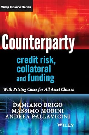 Counterparty Credit Risk, Collateral and Funding: With Pricing Cases for All Asset Classes  Edition book cover