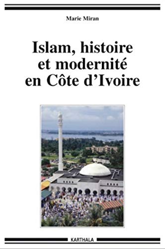 Télécharger Islam, histoire et modernité en Côte d'Ivoire (Hommes et sociétés) PDF Ebook En Ligne