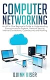Computer Networking: An All-in-One Beginner's Guide to Understanding Communications Systems, Network Security, Internet Connections, Cybersecurity and Hacking