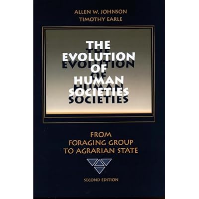 The Evolution of Human Societies: From Foraging Group to Agrarian State, Second Edition